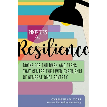 Profiles in Resilience: Books for Children and Teens that Center the Lived Experience of Generational Poverty