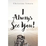 I Always See You!
