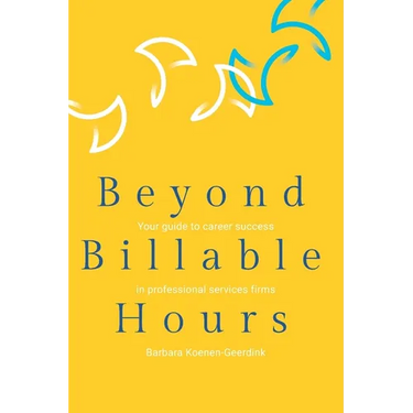 Beyond Billable Hours: Your guide to career success in professional services firms