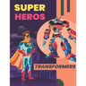 Super Heros & Transformers