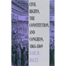 Civil Rights, the Constitution, and Congress, 1863-1869
