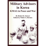 Military Advisors in Korea: KMAG in Peace and War
