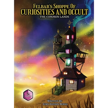 Felbar's Shoppe of Curiosities and Occult: The Common Lands