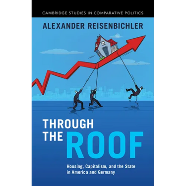 Through the Roof: Housing, Capitalism, and the State in America and Germany