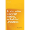 An Introduction to Bayesian Inference, Methods and Computation
