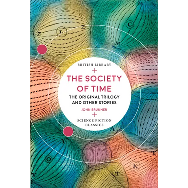The Society of Time: The Original Trilogy and Other Stories