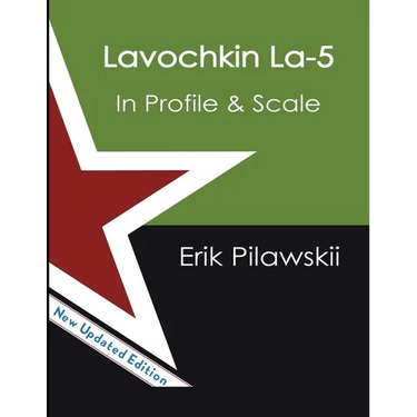 The Lavochkin La-5 Family In Profile & Scale