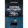Staying Motivated in a World of Increasing Challenges