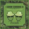 I Grow Chronic II: Masters of the Closed System