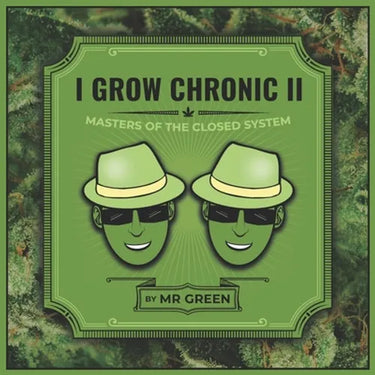 I Grow Chronic II: Masters of the Closed System