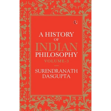 A History of Indian Philosophy Vol 3
