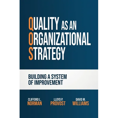 Quality as an Organizational Strategy: Building a System of Improvement