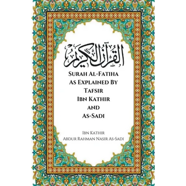 Surah Al-Fatiha As Explained By Tafsir Ibn Kathir and As-Sadi