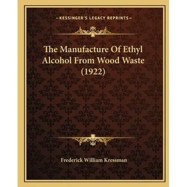 The Manufacture Of Ethyl Alcohol From Wood Waste (1922)