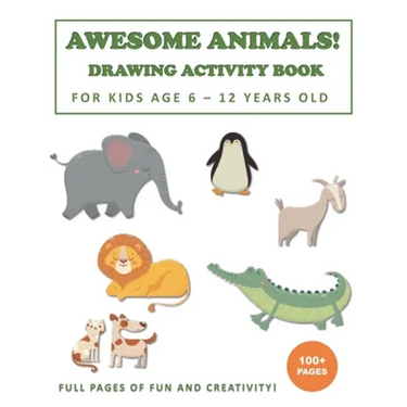 Awesome Animals! Drawing Activity Book for Kids Age 6 - 12 Years Old: More than 100+ Pages of Fun and Creativity!
