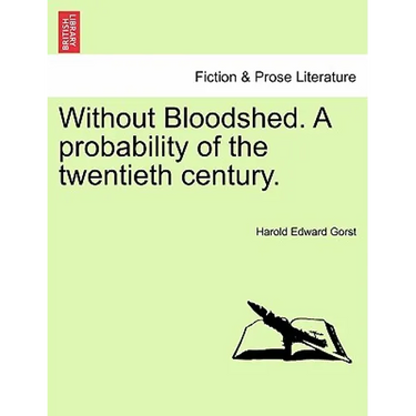 Without Bloodshed. a Probability of the Twentieth Century.