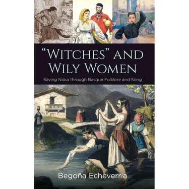 Witches and Wily Women: Saving Noka Through Basque Folklore and Song