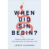 When Did Sin Begin?: Human Evolution and the Doctrine of Original Sin