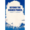 Beyond The Higher Power