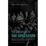 The Invention of the Spectator: How has Early film Spectatorship shaped Audience and Reception Theory. Selected Writings (1900s-1910s)