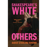 Shakespeare's White Others
