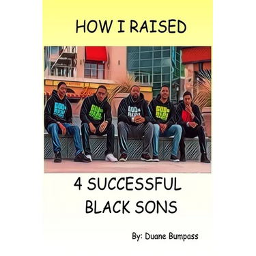 How I Raised 4 Successful Black Sons
