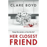 Her Closest Friend: An absolutely gripping and heart-pounding psychological thriller