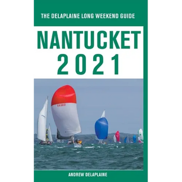 Nantucket - The Delaplaine 2021 Long Weekend Guide