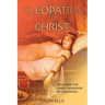 Cleopatra to Christ: Jesus: the great-grandson of Cleopatra.