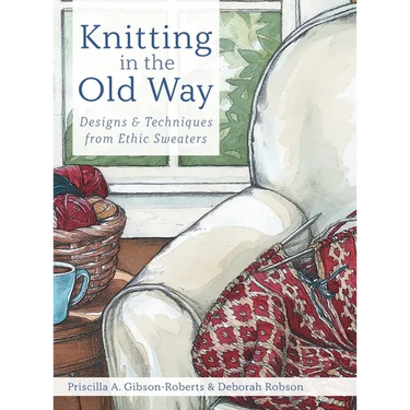 Knitting in the Old Way: Designs and Techniques from Ethnic Sweaters
