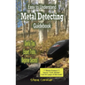 Easy to Understand; Metal Detecting Guidebook: A worthwhile guide: With Useful Tips, Expert Tricks And Beginner Secrets!