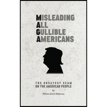 M A G A Misleading All Gullible Americans