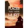 All the Places that Were Hurt