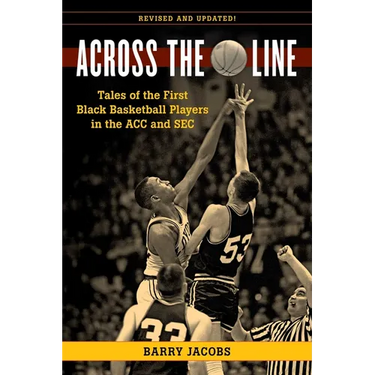 Across the Line: Tales of the First Black Basketball Players in the ACC and SEC