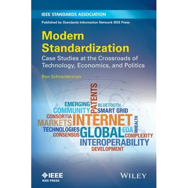 Modern Standardization: Case Studies at the Crossroads of Technology, Economics, and Politics