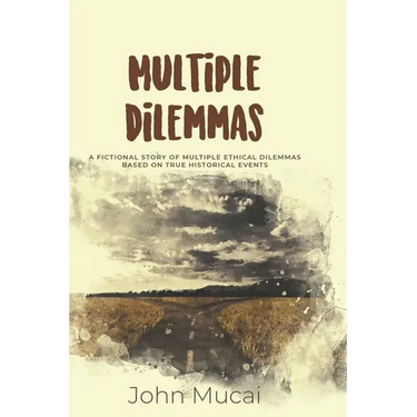 Multiple Dilemmas: A fictional story of multiple ethical dilemmas based on true historical events