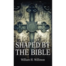 Shaped by the Bible