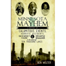 Minnesota Mayhem: A History of Calamitous Events, Horrific Accidents, Dastardly Crime & Dreadful Behavior in the Land of Ten Thousand Lakes