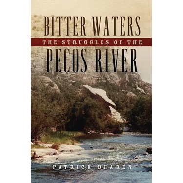 Bitter Waters: The Struggles of the Pecos River