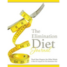 The Elimination Diet Journal: Track Your Progress See What Works: A Must for Anyone on the Elimination Diet