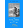 The Children of Wisdom: On Being Born Of Water and the Spirit In 4 Weeks And 12 Days