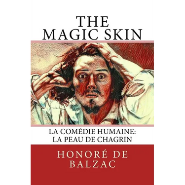 The Magic Skin: La Comédie Humaine: La Peau de Chagrin