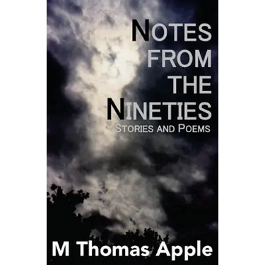 Notes from the Nineties: Stories and Poems