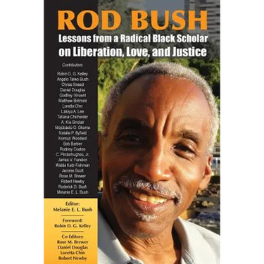 Rod Bush: Lessons from a Radical Black Scholar on Liberation, Love, and Justice