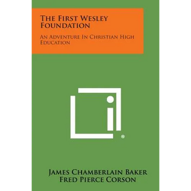The First Wesley Foundation: An Adventure in Christian High Education