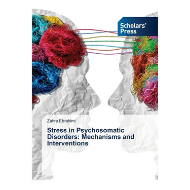 Stress in Psychosomatic Disorders: Mechanisms and Interventions