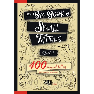 The Big Book of Small Tattoos - Vol.1: 400 small original tattoos for women and men