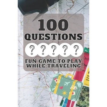 100 Questions Fun Game to Play While Traveling: Get to Know Each Other Even Better! 100 Conversation Starters for Kids Aged 3-9