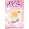 I Have to Grow