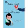 The Paper Heart: A Story About How Words Can Hurt and How One Kind Action Can Make A Difference